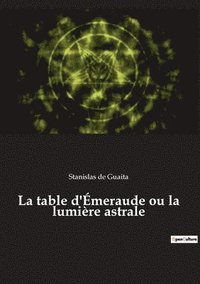 bokomslag La table d'Emeraude ou la lumiere astrale