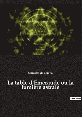 Stanislas de Guaita, Stanislas De Guaita - table d'Émeraude ou la lumière astrale, Häftad