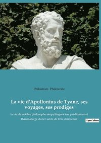 bokomslag La vie d'Apollonius de Tyane, ses voyages, ses prodiges