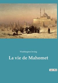 bokomslag La vie de Mahomet