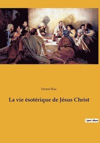 bokomslag La vie sotrique de Jsus Christ