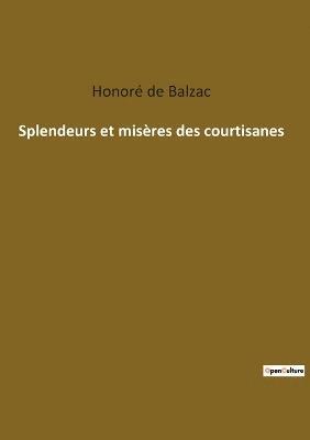 bokomslag Splendeurs et miseres des courtisanes