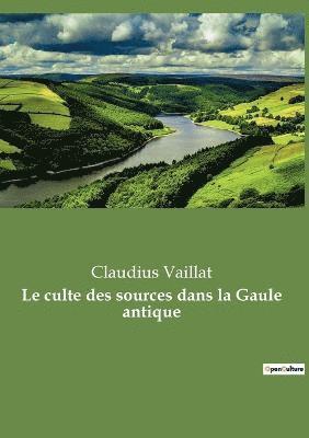 Le culte des sources dans la Gaule antique 1