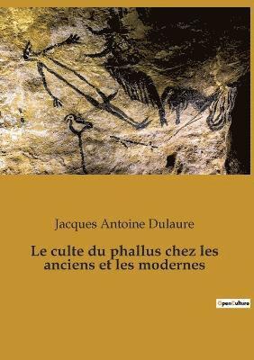 bokomslag Le culte du phallus chez les anciens et les modernes