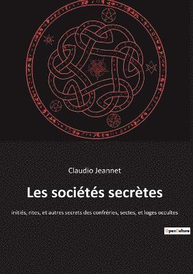 Claudio Jeannet - Les sociétés secrètes, Häftad