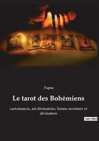 bokomslag Le tarot des Bohémiens: cartomancie, art divinatoire, bonne aventure et divination
