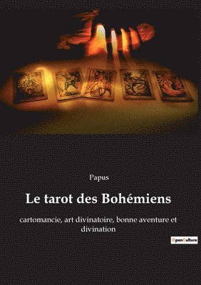 bokomslag Le tarot des Bohémiens: cartomancie, art divinatoire, bonne aventure et divination