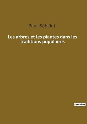 bokomslag Les arbres et les plantes dans les traditions populaires