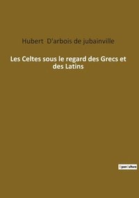 bokomslag Les Celtes sous le regard des Grecs et des Latins