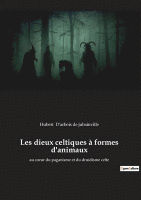 bokomslag Les dieux celtiques à formes d'animaux