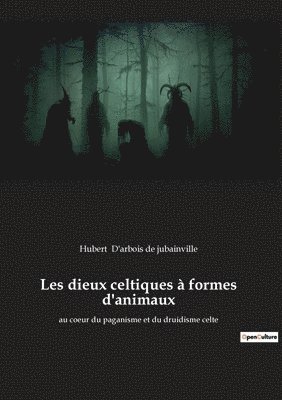 bokomslag Les dieux celtiques a formes d'animaux