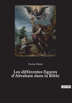 bokomslag Les différentes figures d'Abraham dans la Bible