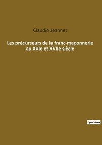 bokomslag Les précurseurs de la franc-maçonnerie au XVIe et XVIIe siècle