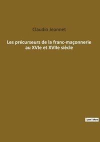 bokomslag Les precurseurs de la franc-maconnerie au XVIe et XVIIe siecle