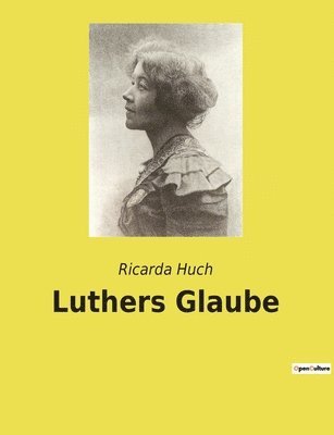Ricarda Huch - Luthers Glaube, Häftad