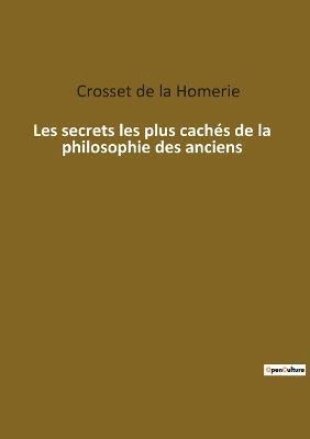 bokomslag Les secrets les plus caches de la philosophie des anciens