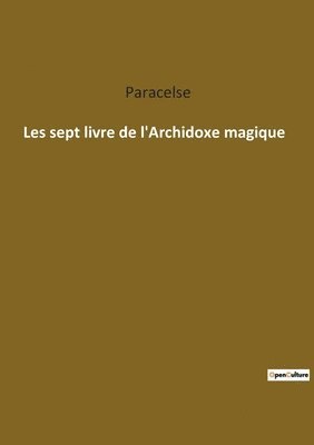 Paracelse - Les sept livre de l'Archidoxe magique, Häftad