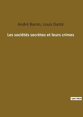 bokomslag Les societes secretes et leurs crimes