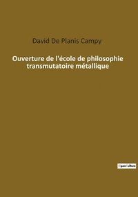 bokomslag Ouverture de l'ecole de philosophie transmutatoire metallique