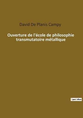bokomslag Ouverture de l'école de philosophie transmutatoire métallique