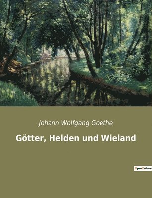 Johann Wolfgang Goethe - Götter, Helden und Wieland, Häftad