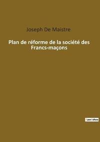 bokomslag Plan de reforme de la societe des Francs-macons