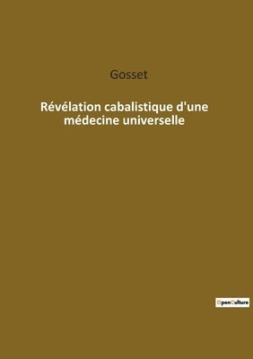 Revelation cabalistique d'une medecine universelle 1