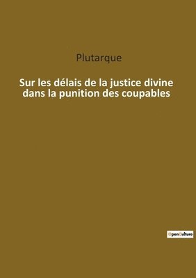 bokomslag Sur les delais de la justice divine dans la punition des coupables