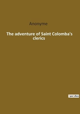 Anonyme - The adventure of Saint Colomba's clerics, Häftad