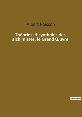 bokomslag Theories et symboles des alchimistes, le Grand OEuvre