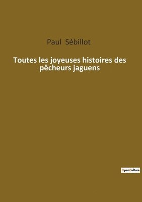 bokomslag Toutes les joyeuses histoires des pêcheurs jaguens