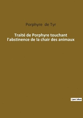 bokomslag Traite de Porphyre touchant l'abstinence de la chair des animaux