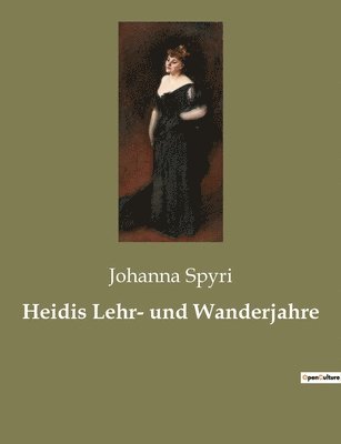 Johanna Spyri - Heidis Lehr- und Wanderjahre, Häftad