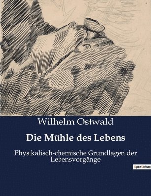 Wilhelm Ostwald - Mühle des Lebens, Häftad