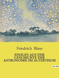 bokomslag Einiges Aus Der Geschichte Der Astronomie Im Alterthum