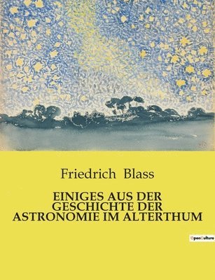 Einiges Aus Der Geschichte Der Astronomie Im Alterthum 1