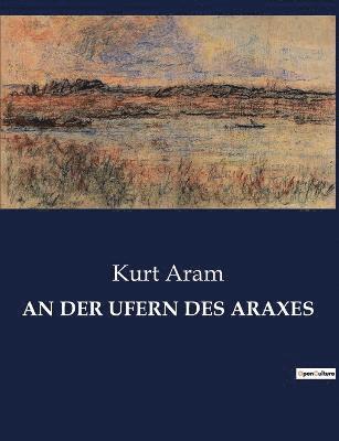 Kurt Aram - Der Ufern Des Araxes, Häftad