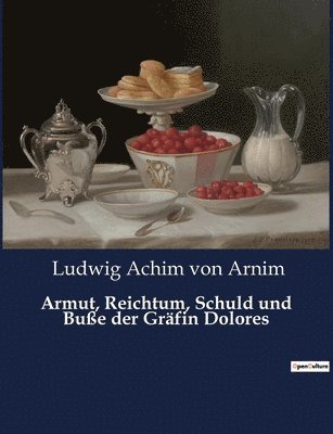 Armut, Reichtum, Schuld und Buße der Gräfin Dolores