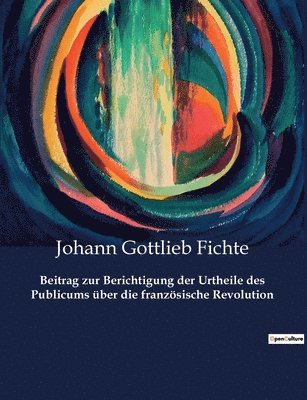 bokomslag Beitrag zur Berichtigung der Urtheile des Publicums über die französische Revolution