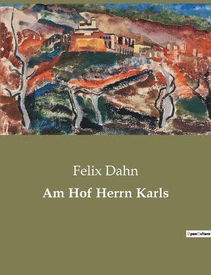Felix Dahn - Am Hof Herrn Karls, Häftad