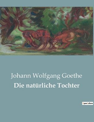 Johann Wolfgang Goethe - natürliche Tochter, Häftad