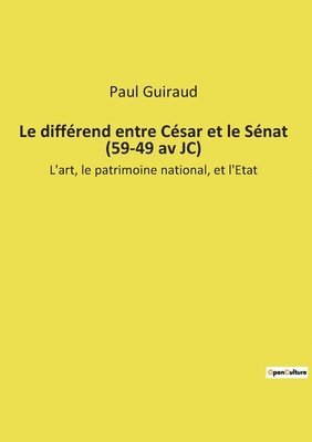 Paul Guiraud - différend entre César et le Sénat (59-49 av JC), Häftad