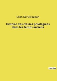 bokomslag Histoire des classes privilégiées dans les temps anciens