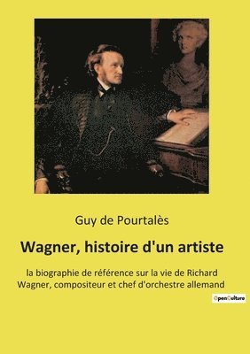 bokomslag Wagner, histoire d'un artiste