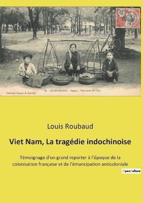 Louis Roubaud - Viet Nam, La tragédie indochinoise, Häftad