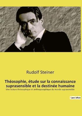 Theosophie, etude sur la connaissance suprasensible et la destinee humaine 1