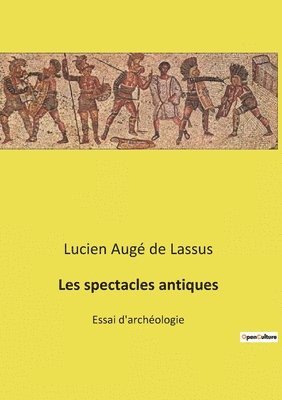 bokomslag Les spectacles antiques