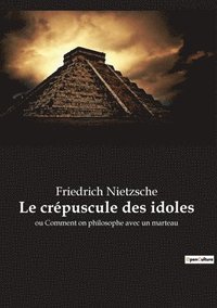 bokomslag Le crepuscule des idoles