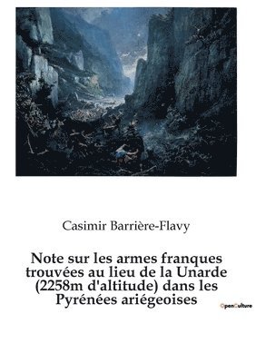 bokomslag Note sur les armes franques trouvées au lieu de la Unarde (2258m d'altitude) dans les Pyrénées ariégeoises