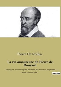 bokomslag La vie amoureuse de Pierre de Ronsard